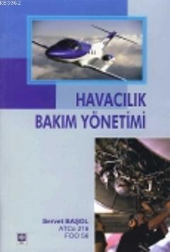 Havacılık Bakım Yönetimi - Servet Başol | Yeni ve İkinci El Ucuz Kitab