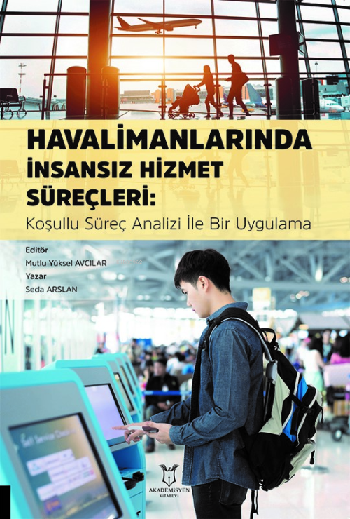 Havalimanlarında İnsansız Hizmet Süreçleri: Koşullu Süreç Analizi ile 