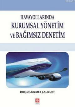 Havayollarında Kurumsal Yönetim ve Bağımsız Denetim - Kıymet Çalıyurt 