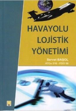 Havayolu Lojistik Yönetimi - Servet Başol | Yeni ve İkinci El Ucuz Kit