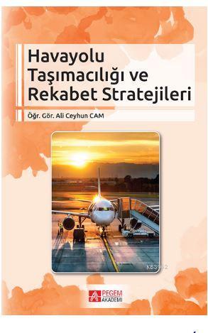 Havayolu Taşımacılığı ve Rekabet Stratejileri - Ali Ceyhun Cam | Yeni 