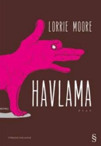 Havlama - Lorrie Moore | Yeni ve İkinci El Ucuz Kitabın Adresi