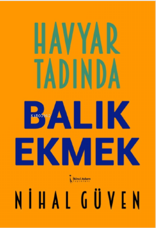 Havyar Tadında Balık Ekmek - Nihal Güven | Yeni ve İkinci El Ucuz Kita