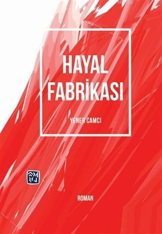 Hayal Fabrikası - Yener Camcı | Yeni ve İkinci El Ucuz Kitabın Adresi