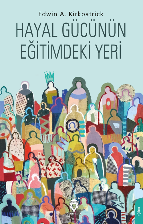 Hayal Gücünün Eğitimdeki Yeri - Edwin A. Kirkpatrick | Yeni ve İkinci 