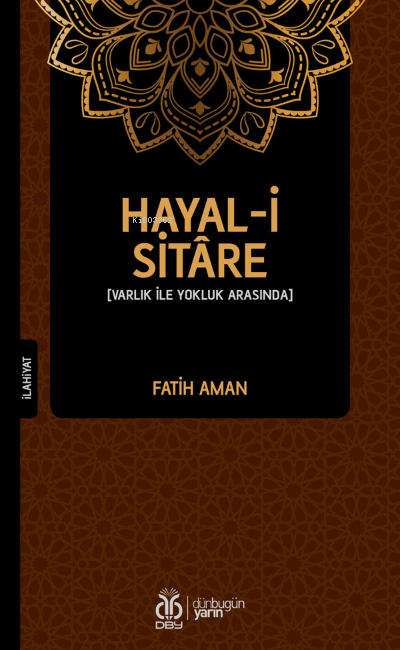 Hayal-i Sitâre;Varlık İle Yokluk Arasında - Fatih Aman | Yeni ve İkinc