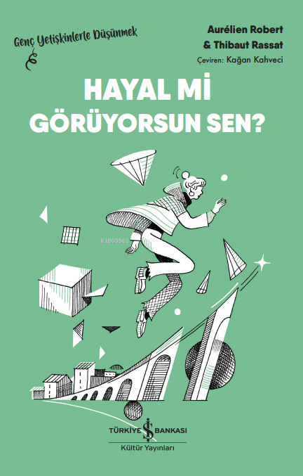 Hayal Mi Görüyorsun Sen? – Genç Yetişkinlerle Düşünmek - Aurélien Robe