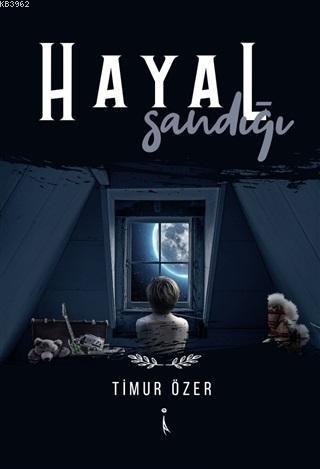 Hayal Sandığı - Timur Özer | Yeni ve İkinci El Ucuz Kitabın Adresi