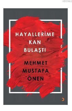 Hayallerime Kan Bulaştı - Mehmet Mustafa Önen | Yeni ve İkinci El Ucuz