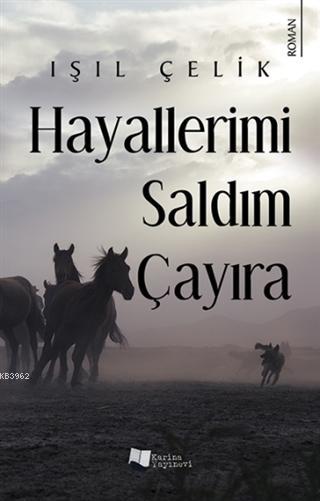 Hayallerimi Saldım Çayıra - Işıl Çelik | Yeni ve İkinci El Ucuz Kitabı