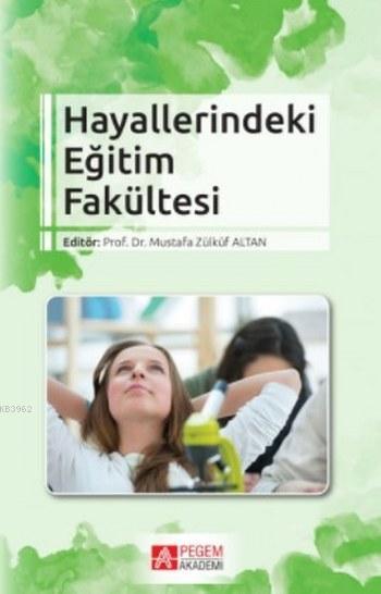 Hayallerindeki Eğitim Fakültesi - Mustafa Zülküf Altan | Yeni ve İkinc