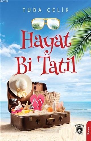 Hayat Bi Tatil - Tuba Çelik | Yeni ve İkinci El Ucuz Kitabın Adresi