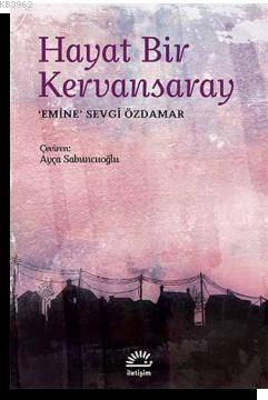 Hayat Bir Kervansaray - Emine Sevgi Özdamar | Yeni ve İkinci El Ucuz K