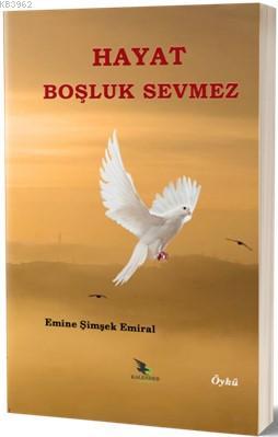 Hayat Boşluk Sevmez - Emine Şimşek Emiral | Yeni ve İkinci El Ucuz Kit