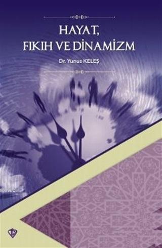 Hayat Fıkıh ve Dinamizm - Yunus Keleş | Yeni ve İkinci El Ucuz Kitabın