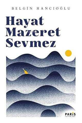 Hayat Mazeret Sevmez - Belgin Hancıoğlu | Yeni ve İkinci El Ucuz Kitab