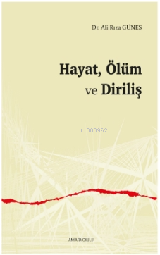 Hayat, Ölüm ve Diriliş - Ali Rıza Güneş | Yeni ve İkinci El Ucuz Kitab