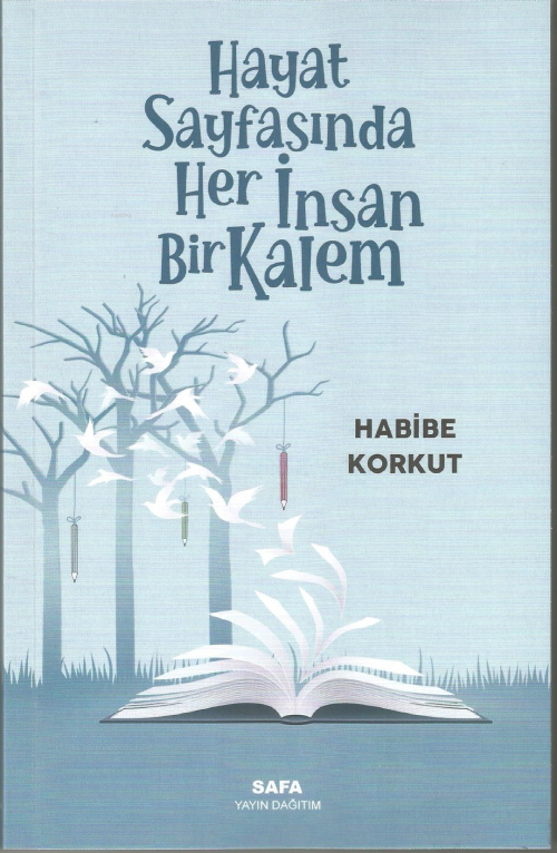 Hayat Sayfasında Her İnsan Bir Kalem - Habibe Korkut | Yeni ve İkinci 