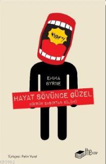 Hayat Sövünce Güzel - Emma Byrne | Yeni ve İkinci El Ucuz Kitabın Adre