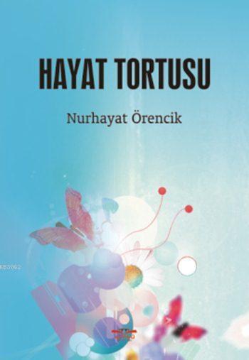 Hayat Tortusu - Nurhayat Örencik | Yeni ve İkinci El Ucuz Kitabın Adre