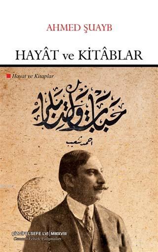 Hayat ve Kitablar - Ahmed Şuayb | Yeni ve İkinci El Ucuz Kitabın Adres