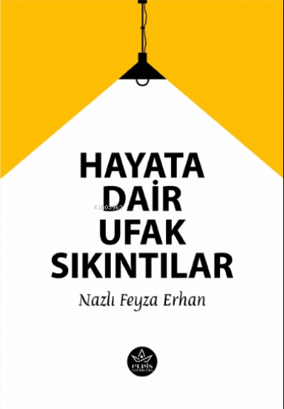 Hayata Dair Ufak Sıkıntılar - Nazlı Feyza Erhan | Yeni ve İkinci El Uc