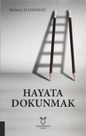 Hayata Dokunmak - Mehmet Aldanmaz | Yeni ve İkinci El Ucuz Kitabın Adr