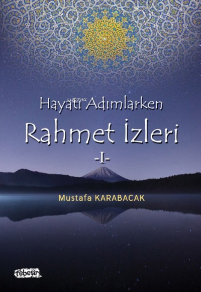 Hayata Adımlarken Rahmet İzleri 1 - Mustafa Karabacak- | Yeni ve İkinc