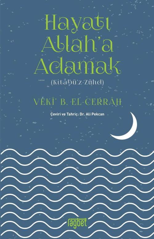 Hayatı Allah'a Adamak; Kitabüz Zühd - Veki B. El-Cerrah | Yeni ve İkin