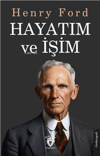 Hayatım ve İşim - Henry Ford | Yeni ve İkinci El Ucuz Kitabın Adresi