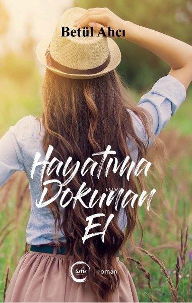 Hayatıma Dokunan El - Betül Ahcı | Yeni ve İkinci El Ucuz Kitabın Adre