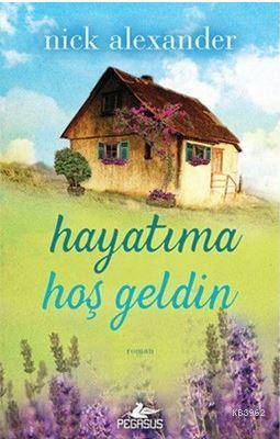 Hayatıma Hoşgeldin - Nick Alexander | Yeni ve İkinci El Ucuz Kitabın A