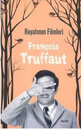 Hayatımın Filmleri - François Truffaut | Yeni ve İkinci El Ucuz Kitabı