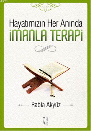 Hayatımızın Her Anında İmanla Terapi - Rabia Akyüz | Yeni ve İkinci El