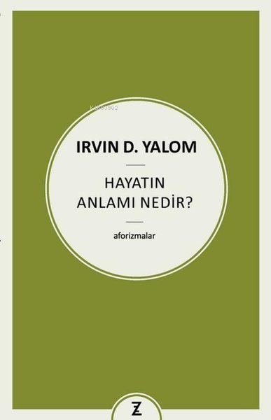 Hayatın Anlamı Nedir? Aforizmalar - İrvin D. Yalom | Yeni ve İkinci El