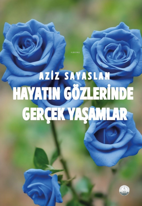 Hayatın Gözlerinde Gerçek Yaşamlar - Aziz Sayaslan | Yeni ve İkinci El