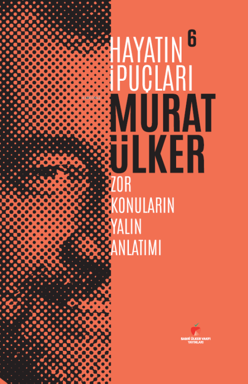 Hayatın İpuçları 6;Zor Konuların Yalın Anlatımı - Murat Ülker | Yeni v