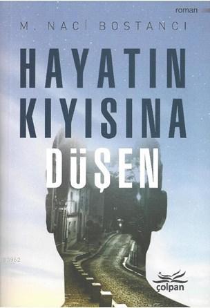 Hayatın Kıyısına Düşen - M. Naci Bostancı | Yeni ve İkinci El Ucuz Kit