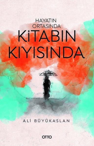 Hayatın Ortasında Kitabın Kıyısında - Ali Büyükaslan | Yeni ve İkinci 