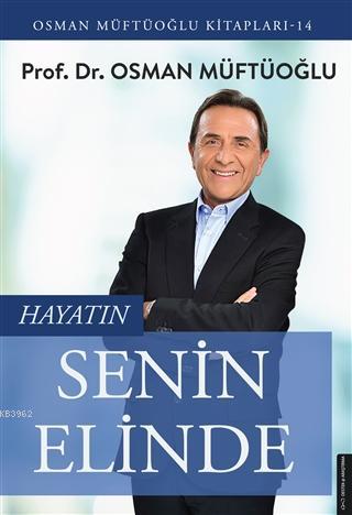 Hayatın Senin Elinde - Osman Müftüoğlu | Yeni ve İkinci El Ucuz Kitabı