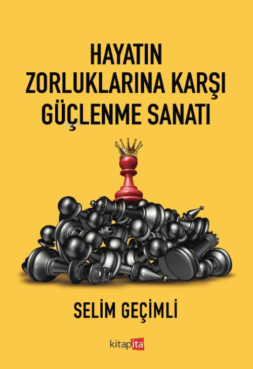 Hayatın Zorluklarına Karşı Güçlenme Sanatı - Selim Geçimli | Yeni ve İ