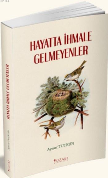 Hayatta İhmale Gelmeyenler - Aynur Tutkun | Yeni ve İkinci El Ucuz Kit