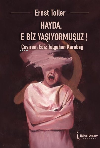 Hayda, E Biz Yaşıyormuşuz! - Ernst Toller | Yeni ve İkinci El Ucuz Kit