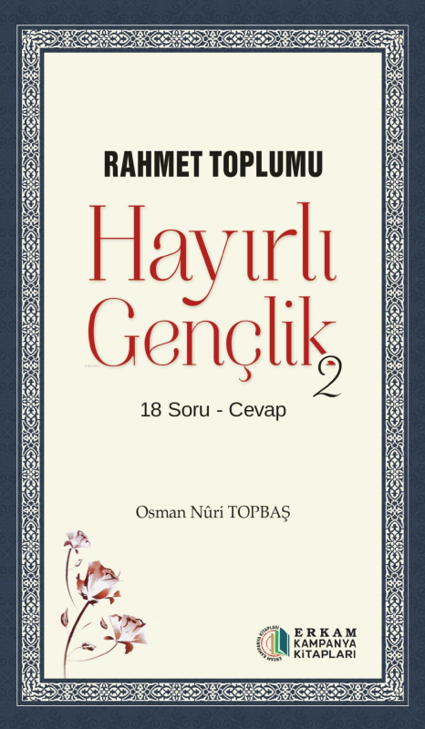 Hayırlı Gençlik - 2;Rahmet Toplumu - Osman Nuri Topbaş | Yeni ve İkinc