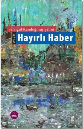 Hayırlı Haber - Selvigül Kandoğmuş Şahin | Yeni ve İkinci El Ucuz Kita