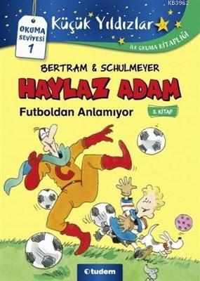 Haylaz Adam Futboldan Anlamıyor (5. Kitap) - Rüdiger Bertram | Yeni ve