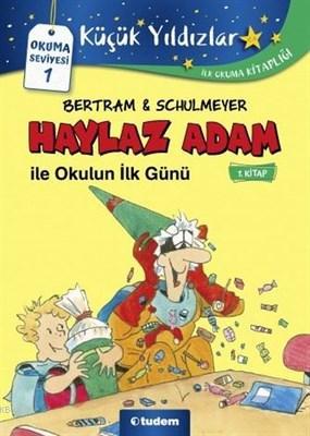 Haylaz Adam ile Okulun İlk Günü (1. Kitap) - Rüdiger Bertram | Yeni ve