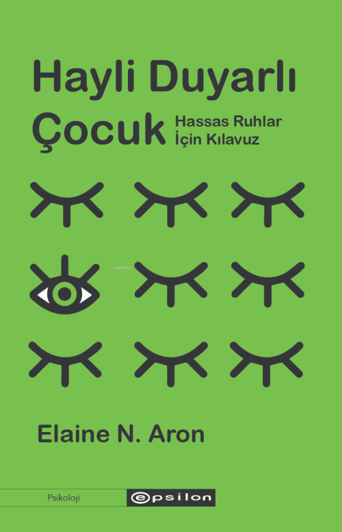 Hayli Duyarlı Çocuk;Hassas Ruhlar İçin Kılavuz - Elaine N. Aron | Yeni