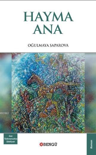 Hayma Ana - Oğulmaya Saparova | Yeni ve İkinci El Ucuz Kitabın Adresi