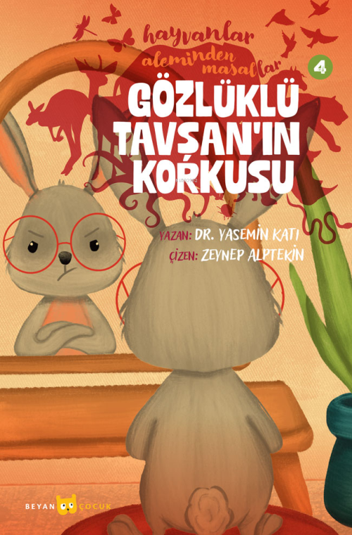 Hayvanlar Aleminden Masallar - 4;Gözlüklü Tavşan'ın Korkusu - Yasemin 